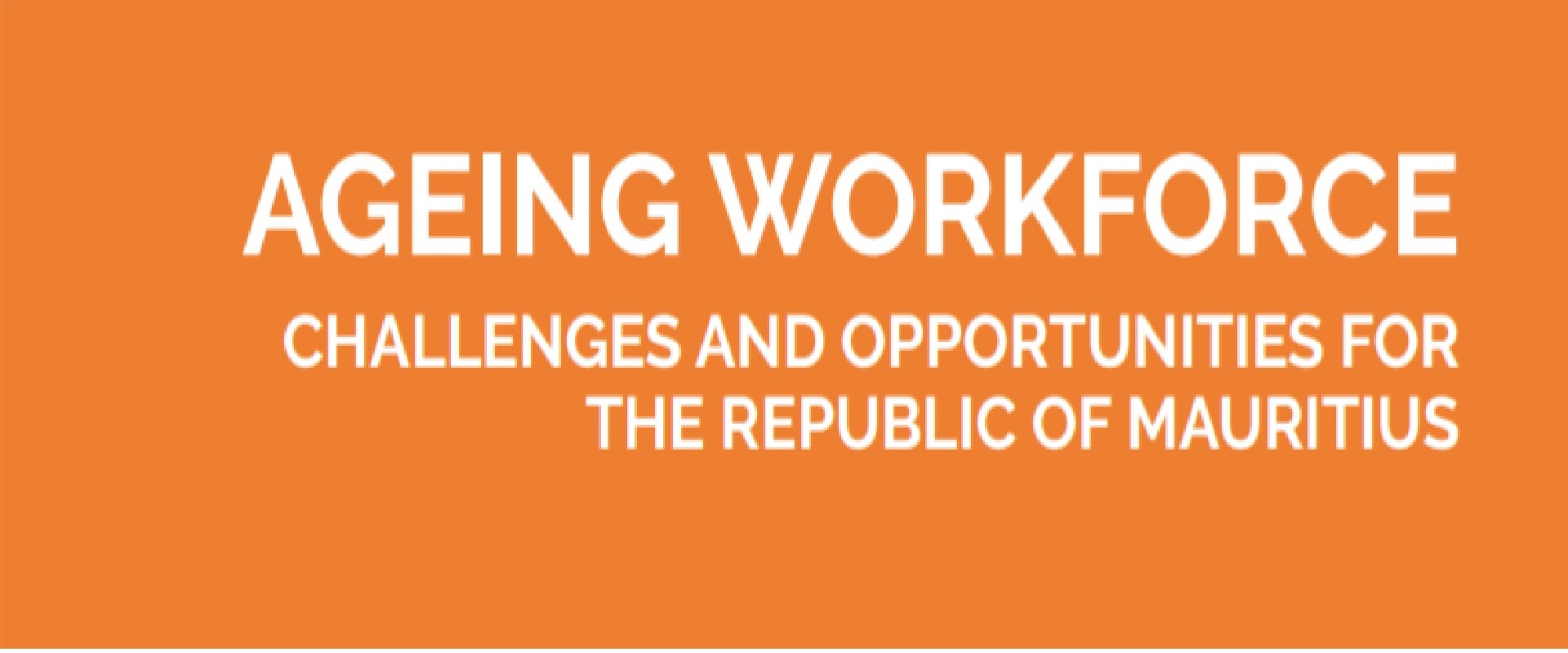 Ageing Workforce: Challenges and Opportunities for the Republic of Mauritius